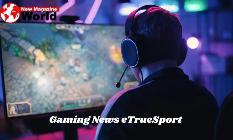 Gaming News eTrueSport